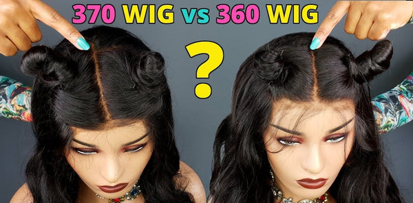 360 Wig VS 370 Wig What is the Difference?