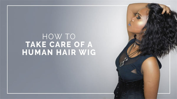 Tips of How to Take Care Your Human Hair Wigs